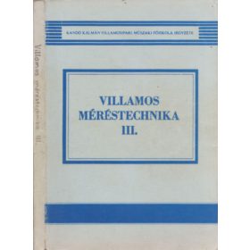   Villamos méréstechnika III. - Téglás Imréné, Szlávik Lászlóné, Dr. Pap Árpádné, Mersich Ivánné, Nagy Géza, Major László