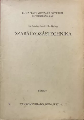 Szabályozástechnika - Dr. Száday Rezső - Eke György