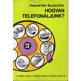 Hogyan telefonáljunk? - Peterdi Pál; Buzás Ottó