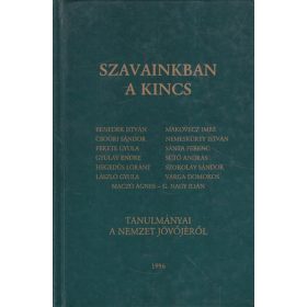   Szavainkban a kincs (Tanulmányok a nemzet jövőjéről) - benedek,csoóri,makovecz,sánta....