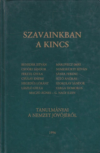 Szavainkban a kincs (Tanulmányok a nemzet jövőjéről) - benedek,csoóri,makovecz,sánta....