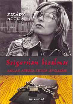 Szigorúan bizalmas (Szulák Andrea titkos levelezése) - Király Attila