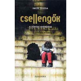 Csellengők - eltűntek nyomában - Incze Zsuzsa