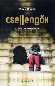 Csellengők - eltűntek nyomában - Incze Zsuzsa