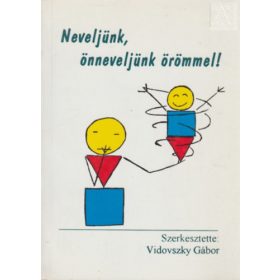 Neveljünk, önneveljünk örömmel! - Vidovszky Gábor