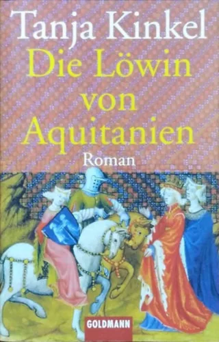 Die Löwin von Aquitanien - Tanja Kinkel