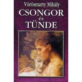 Csongor és Tünde - Vörösmarty Mihály