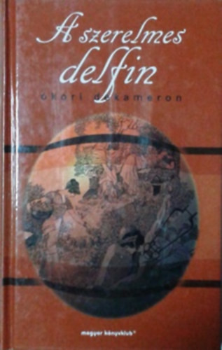 A szerelmes delfin (ókori dekameron) - Magyar Könyvklub