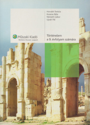 Történelem a 9. évfolyam számára - Horváth Terézia; Kosaras Béla; Dr. Németh Gábor; Ujvári Pál