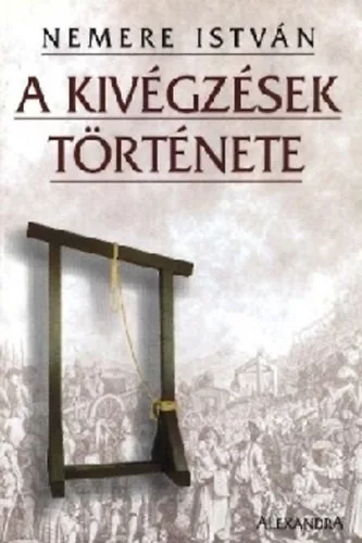 A kivégzések története - Nemere István