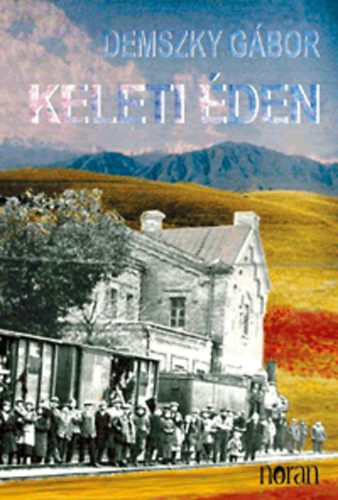 Keleti éden - Szamizdat apámnak - Demszky Gábor