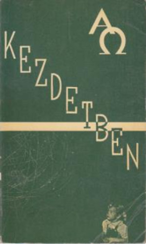 Kezdetben -A Genezis azaz Mózes első Könyve 1-11 részének préd. magy. - 