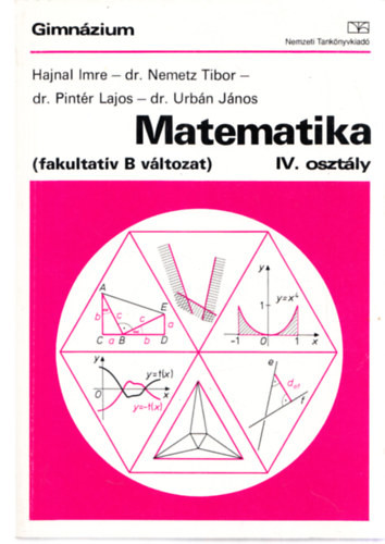 Matematika (fakultatív B változat) IV. osztály - Hajnal Imre-dr. Nemetz Tibor- dr. Pintér Lajos, Dr. Urbán János