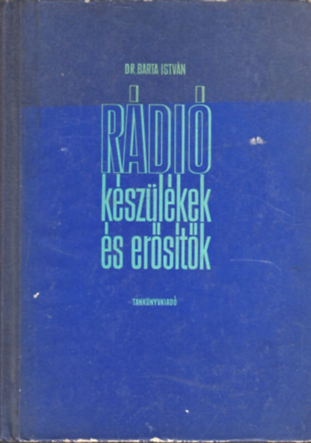 Rádiókészülékek és erősítők - Dr. Barta István