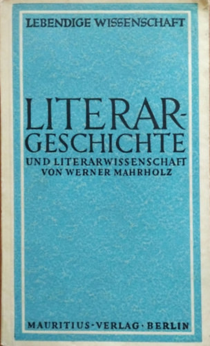 Literargeschichte und Literarwissenschaft - Werner Mahrholz