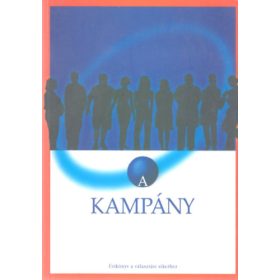   A kampány - Útikönyv a választási sikerhez - Baranyi Imre (szerk.)