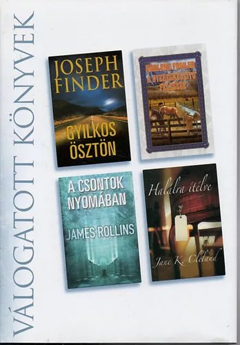 Válogatott könyvek - Gyilkos ösztön; A nyeregkészítő felesége; Csontok... - J. Finder; E. Flower; J. Rollins; J Cleland