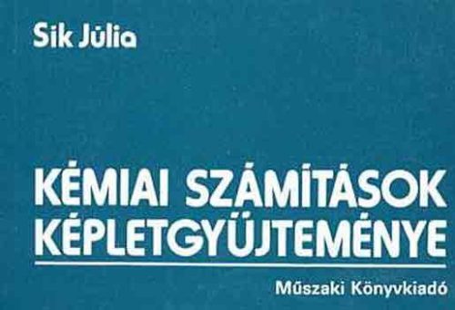 Kémiai számítások képletgyűjteménye - Sík Júlia