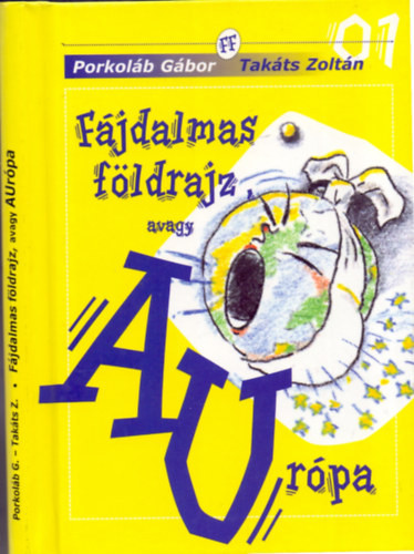 Fájdalmas földrajz, avagy AUrópa - Porkoláb Gábor-Takáts Zoltán