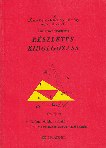 Az "Összefoglaló feladatgyűjtemény matematikából" című könyv feladatainak részletes kidolgozása XV. - Filetóth István; Nagy Györgyné