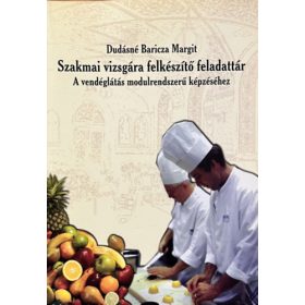  Szakmai vizsgára felkészítő feladattár - A vendéglátás modulszerű képzéséhez - Dudásné Baricza Margit