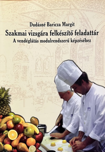 Szakmai vizsgára felkészítő feladattár - A vendéglátás modulszerű képzéséhez - Dudásné Baricza Margit