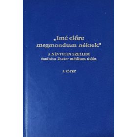 Ímé előre megmondtam néktek 2 - Vay Valéria szerk.