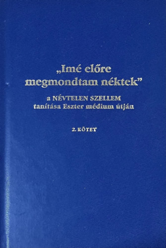 Ímé előre megmondtam néktek 2 - Vay Valéria szerk.