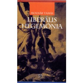 Liberális hegemónia - Molnár Tamás
