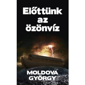 Előttünk az özönvíz - Moldova György