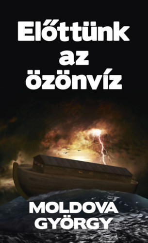 Előttünk az özönvíz - Moldova György