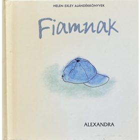 Fiamnak-Helen Exley ajándékkönyvek - Helen Exley