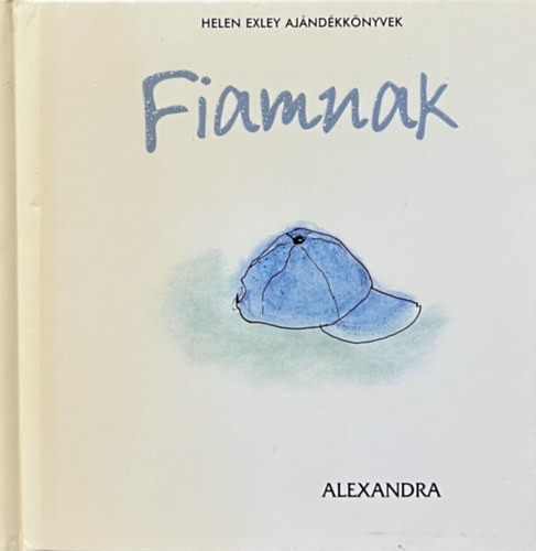 Fiamnak-Helen Exley ajándékkönyvek - Helen Exley