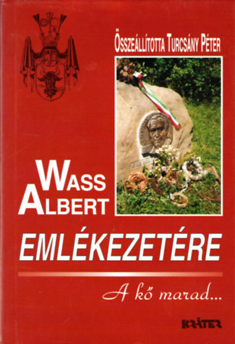 Wass Albert emlékezetére (A kő marad...) - Turcsány Péter összeáll.