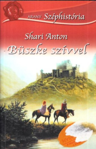 Büszke szívvel (Arany Széphistória) - Shari Anton