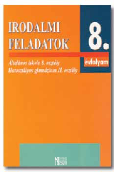 Irodalmi feladatok 8. évfolyam - Ifj. Wacha Imréné