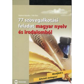  77 Szövegalkotási Feladat Magyar Nyelv és Irodalomból - Bujdosó Hajnalka-Tóth Ákos