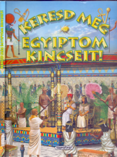 Keresd meg Egyiptom kincseit! - Forgács Attila (ford.), Francisco Arredondo (rajz)