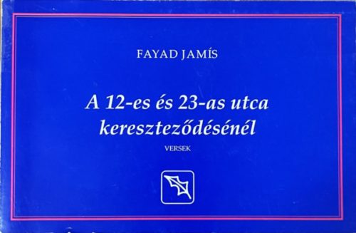 A 12-es és 23-as utca kereszteződésénél - Fayad Jamís, Simor András (szerk.)