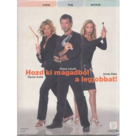   Hozd ki magadból a legjobbat! - Dunai Anita; Hajas László; Jónás Kata