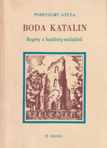Boda Katalin - Regény a hajdúnép múltjából - Porcsalmy Gyula