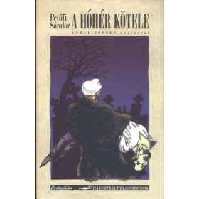   A hóhér kötele (Antal József rajzaival) (Illusztrált klasszikusok) - Petőfi Sándor