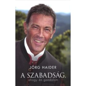 A Szabadság, ahogy én gondolom - Jörg Haider