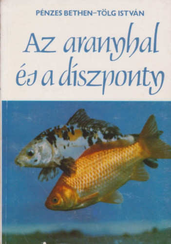 Az aranyhal és a díszponty - Pénzes Bethen; Tölg István
