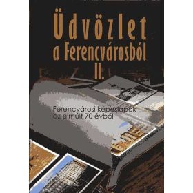   Üdvözlet a Ferencvárosból II. - Gönczi Ambrus; Winkelmayer Zoltán