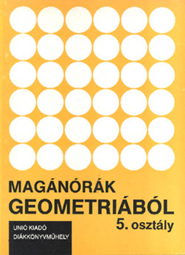 Magánórák geometriából 5. osztály - Szebik Sándorné; Tőke Péter