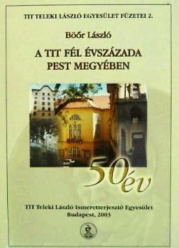 A TIT fél évszázada pest megyében - Böőr László