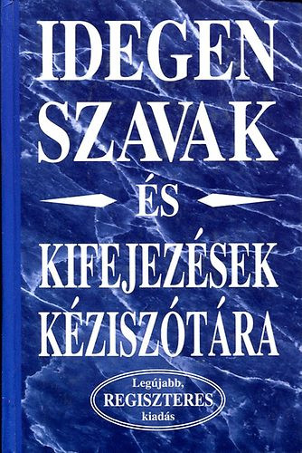 Idegen szavak és kifejezések kéziszótára (regiszteres) - Merényi könyvkiadó