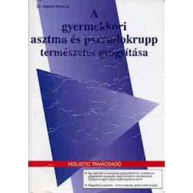   A gyermekkori asztma és pszeudokrupp természetes gyógyítása - Harold dr. Markus