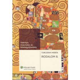   Irodalom 8. - Tankönyv, olvasmány- és feladatgyűjtemény - Turcsányi Márta